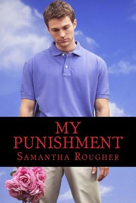 My Punishment: Erotica by Rougher, Samantha