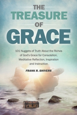 The Treasure of Grace by Shivers, Frank R.