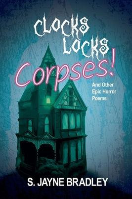 Clocks Locks Corpses! by Bradley, S. Jayne
