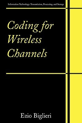 Coding for Wireless Channels by Biglieri, Ezio
