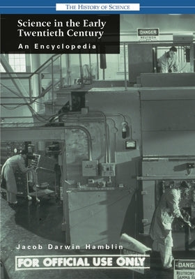 Science in the Early Twentieth Century: An Encyclopedia by Hamblin, Jacob Darwin