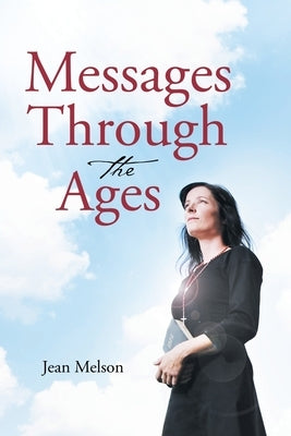 Messages Through the Ages by Melson, Jean