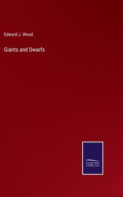 Giants and Dwarfs by Wood, Edward J.