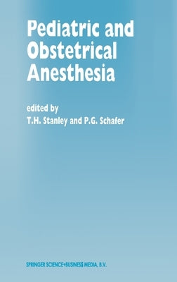 Pediatric and Obstetrical Anesthesia by Stanley, T. H.