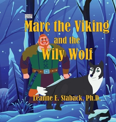 Marc the Viking and the Wily Wolf by Staback, Leanne E.