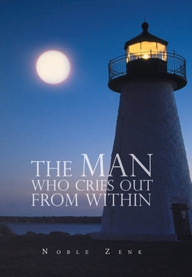 The Man Who Cries out from Within by Zenk, Noble