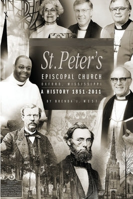 St. Peter's Episcopal Church: A History 1851-2011 by West, Brenda