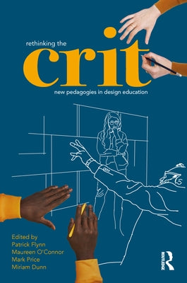 Rethinking the Crit: New Pedagogies in Design Education by Flynn, Patrick