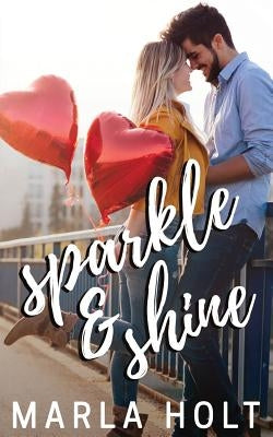 Sparkle and Shine by Holt, Marla