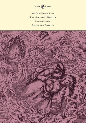 An Old Fairy Tale - The Sleeping Beauty - Illustrated by Brothers Dalziel by Doyle, Richard