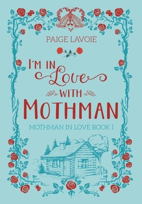 I'm in Love with Mothman by Lavoie, Paige