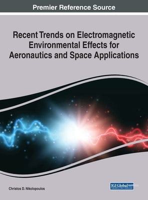 Recent Trends on Electromagnetic Environmental Effects for Aeronautics and Space Applications by Nikolopoulos, Christos D.