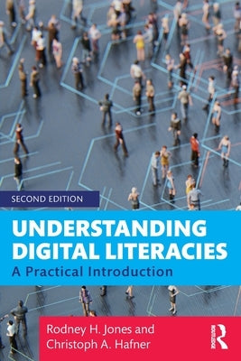 Understanding Digital Literacies: A Practical Introduction by Jones, Rodney H.