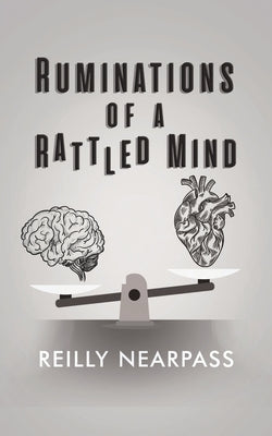 Ruminations of a Rattled Mind by Nearpass, Reilly