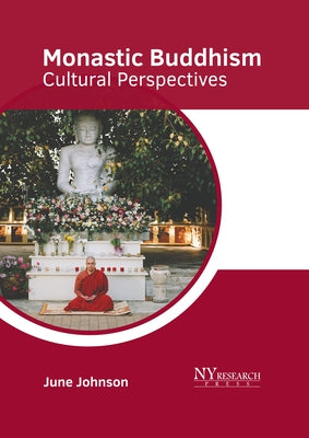 Monastic Buddhism: Cultural Perspectives by Johnson, June