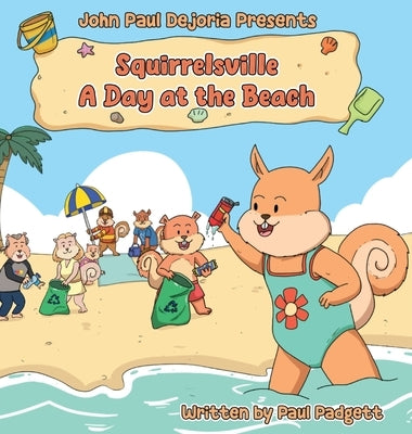 A Day at the Beach: Squirrelsville by Padgett, Paul