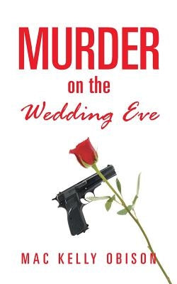 Murder on the Wedding Eve by Obison, Mac Kelly