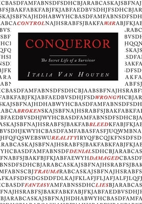 Conqueror: The Secret Life of a Survivor by Van Houten, Italia
