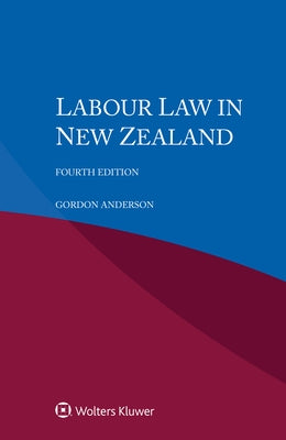 Labour Law in New Zealand by Anderson, Gordon