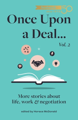 Once Upon a Deal... Vol. 2: More Stories about Life, Work and Negotiation by McDonald, Horace