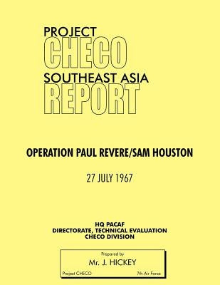 Project Checo Southeast Asia Study: Operation Paul Revere/Sam Houston by Hickey, Lawrence J.
