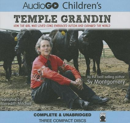 Temple Grandin Lib/E: How the Girl Who Loved Cows Embraced Autism and Changed the World by Montgomery, Sy
