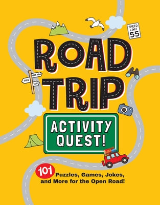 Road Trip Activity Quest!: 101 Puzzles, Games, Jokes, and More for the Open Road! by 