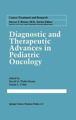 Diagnostic and Therapeutic Advances in Pediatric Oncology by Walterhouse, David O.