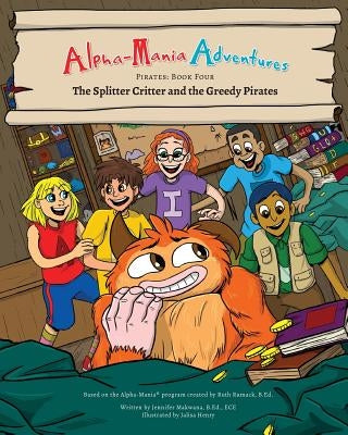 Alpha-Mania Adventures: The Splitter Critter and the Greedy Pirates: A Segmenting Book by Makwana, Jennifer
