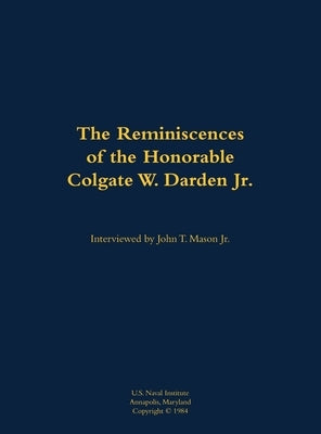 The Reminiscences of the Honorable Colgate W. Darden Jr.: 1897-1981 by Darden, Colgate W.
