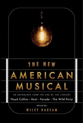 The New American Musical: An Anthology from the End of the 20th Century by Hausam, Wiley