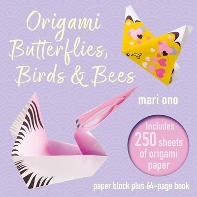 Origami Butterflies, Birds, and Bees: Paper Block Plus 64-Page Book by Ono, Mari