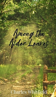 Among the Alder Leaves by Whitfield, Charles