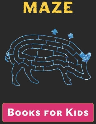 Maze Books for Kids: A Maze Activity Book for Kids (Maze Books for Kids) by Book, Puzzle