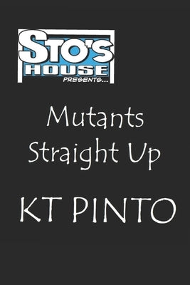 Mutants Straight Up: Sto's House Presents... #1 The Director's Cut by Toro, Victor James