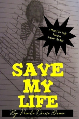 Save My Life by Brown, Pamela Denise