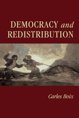 Democracy and Redistribution by Boix, Carles