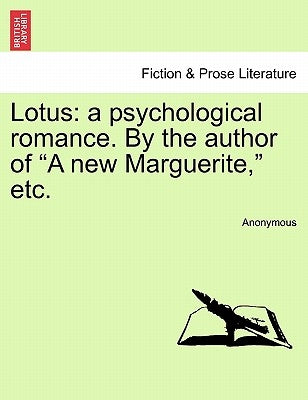 Lotus: A Psychological Romance. by the Author of "A New Marguerite," Etc. by Anonymous