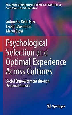 Psychological Selection and Optimal Experience Across Cultures: Social Empowerment Through Personal Growth by Delle Fave, Antonella