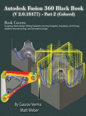 Autodesk Fusion 360 Black Book (V 2.0.18477) Part II by Verma, Gaurav