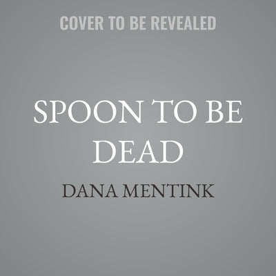 Spoon to Be Dead: A Shake Shop Mystery by Mentink, Dana