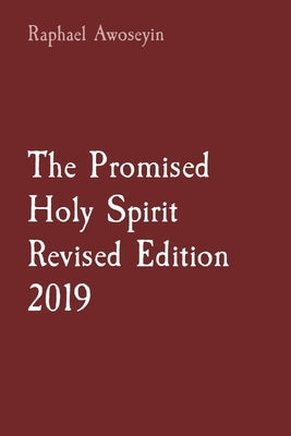 The Promised Holy Spirit Revised Edition 2019 by Awoseyin, Raphael