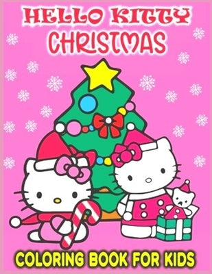 HELLO KITTY CHRISTMAS coloring book FOR KIDS: Anxiety CHRISTMAS Coloring Books For Adults And Kids Relaxation And Stress Relief by Coloring, Fatima
