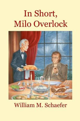 In Short, Milo Overlock by Schaefer, William M.