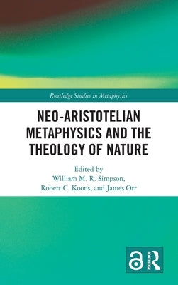 Neo-Aristotelian Metaphysics and the Theology of Nature by Simpson, William M. R.