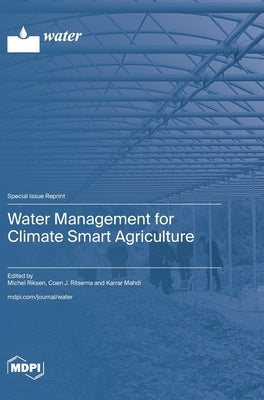 Water Management for Climate Smart Agriculture by Riksen, Michel