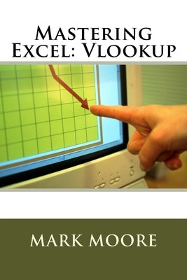 Mastering Excel: Vlookup by Moore, Mark