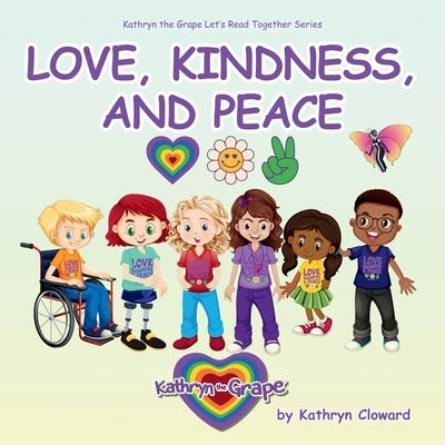 Love, Kindness, and Peace by Cloward, Kathryn