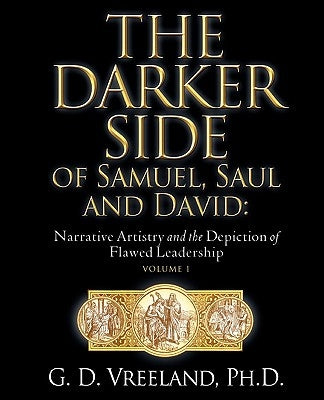 The Darker Side of Samuel, Saul and David by Vreeland, G. D.