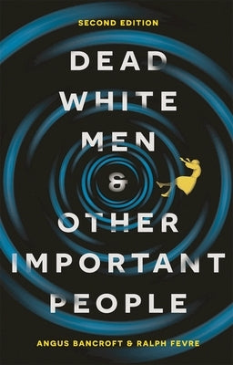 Dead White Men and Other Important People by Bancroft, Angus